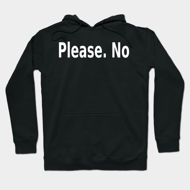 Please. No Hoodie by PLANTONE